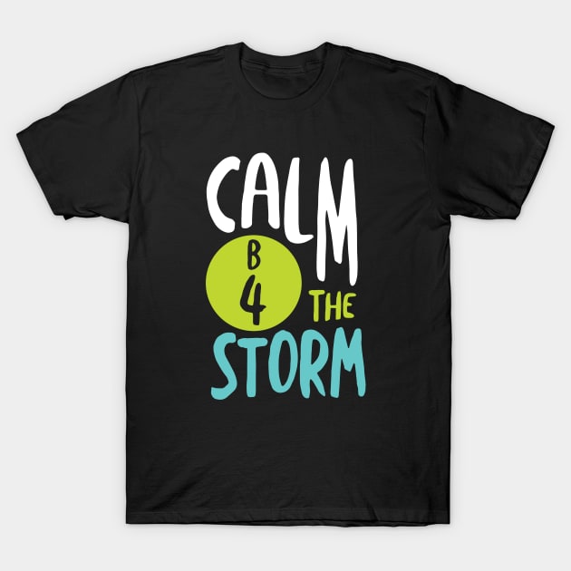 BINGO Pun Calm B4 the Storm T-Shirt by whyitsme